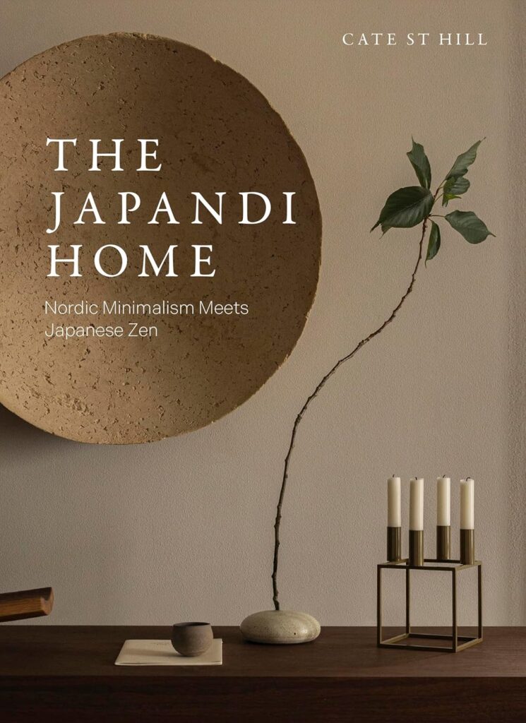 The Japandi Home: Nordic Minimalism Meets Japanese Zen      Hardcover – May 6, 2025